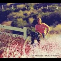 All Roads Lead Home by Bill Rotella