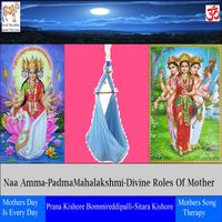 Naa Amma Padma Mahalakshmi Divine Roles Of Mother ( Telugu ) FREE If You ask me to sing on my mother what can I sing by Prana Kishore Bommireddipalli and Sitara Kishore