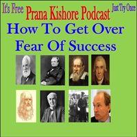 How To Get Over Fear Of Success in 2 Minutes  ? by Prana Kishore Bommireddipalli