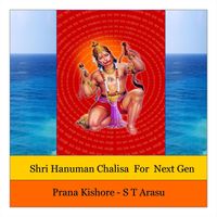 Shri Hanuman Chalisa For Next Gen ( Awadhi ) by Prana Kishore Bommireddipalli and S T Arasu