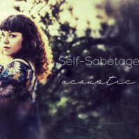 Self-Sabotage (Acoustic) by Zanya Laurence