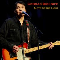 Move to the Light by Conrad Bigknife