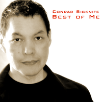 Best of Me by Conrad Bigknife