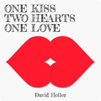 One Kiss, Two Hearts, One Love by David Holler