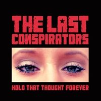 Hold That Thought Forever by The Last Conspirators