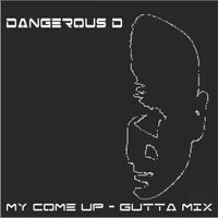 My Come Up - Gutta Mix - Radio Edit by Dangerous D