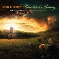 Blessed To Be A Blessing by Bobby G Berney