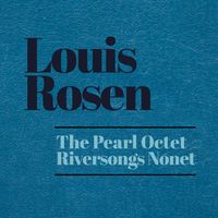 THE PEARL OCTET - RIVERSONGS NONET by Louis Rosen