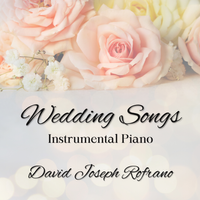 Wedding Songs (Instrumental Piano) by David Joseph Rofrano