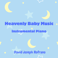 Heavenly Baby Music (Instrumental Piano) [Mp3] by David Joseph Rofrano