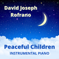 Peaceful Children (Instrumental Piano) by David Joseph Rofrano