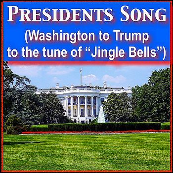 Presidents Song - Washington to Trump to the tune of "Jingle Bells" mp3 - $1.00