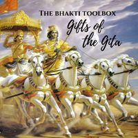 The Bhakti Toolbox - Gifts of the Gita