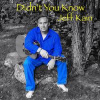 Didn't You Know by Jeff Kain