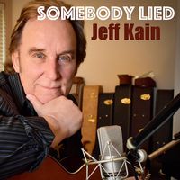 Somebody Lied by Jeff Kain