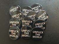 UNFUCK THE WORLD -Button- 12 for $10