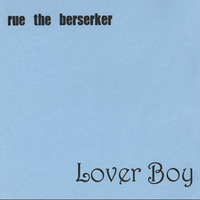 Lover Boy by Rue the Berserer