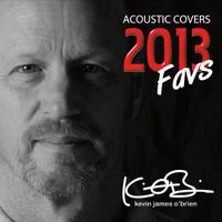 Acoustic Covers 2013 Favs by kevin james o'brien