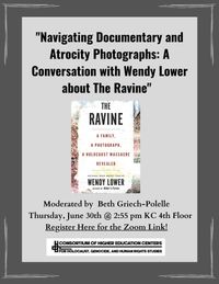 "Navigating Documentary and Atrocity Photographs: A Conversation with Wendy Lower about The Ravine"