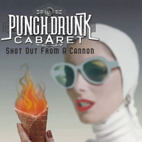 Shot Out from A Cannon by Punch Drunk Cabaret