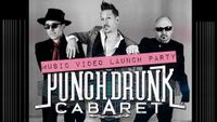 NEW DATE! Punch Drunk Cabaret: Video Launch Party