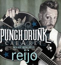 Punch Drunk Cabaret with Reijo