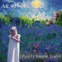 Akasha Blue Sky by The Bhakti House Band