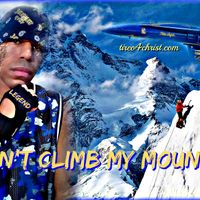 U Can't Climb My Mountain  by Tireo