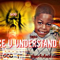 Once U Understand God  by Tireo