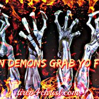When Demons Grab Yo Faith  by Tireo