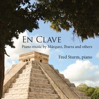 En Clave: Piano Music of Marquez, Ibarra and others by Fred Sturm