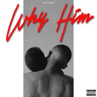 Why Him by raydioo.com