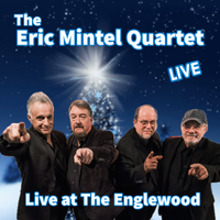 The Eric Mintel Quartet Live at The Englewood by Eric Mintel Quartet