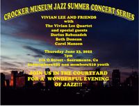  The Crocker Museum Summer Jazz Series with Vivian Lee, Darius Babazadeh, Beth Duncan & Carol Manson 