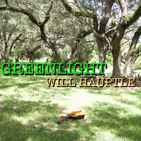 Greenlight (2015 Single) by Will Hauptle
