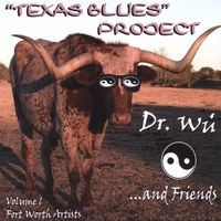 "Texas Blues" Project by Dr. Wu' and Friends