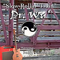 "Slow Rollin' Train" (Movie Version) [feat. Buddy Whittington] by Dr. Wu' and Friends