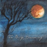 Too Busy Dreaming by Kurt Hunter