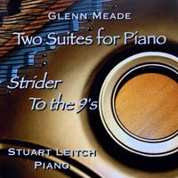 Two Suites for Piano_Strider/To the 9's by Glenn Meade - Composer