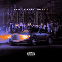 Da Business (Feat. Juicy J) by StiLL G