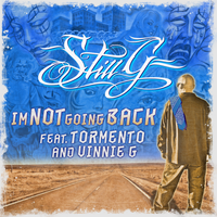 I'm Not Going Back (Ft Tormento, Vinnie G) by Still G