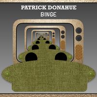 Binge by Patrick Donahue