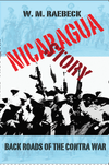 "NICARAGUA STORY — Back Roads of the Contra War"  (paperback & ebook)