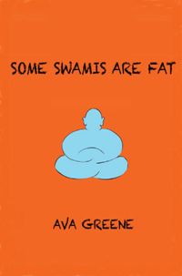 'SOME SWAMIS ARE FAT'  (paperback & ebook)