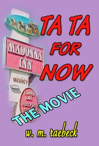 TA TA FOR NOW — THE MOVIE