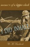 'I DID INHALE — Memoir of a Hippie Chick'  (ebook)