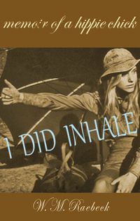 'I DID INHALE — Memoir of a Hippie Chick'  (ebook)