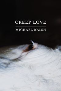 Book Launch of <Creep Love>, by Michael Walsh