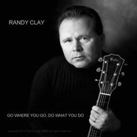 Go Where You Go, Do What You Do by Randy Clay