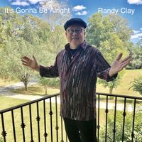It's Gonna Be Alright by Randy Clay